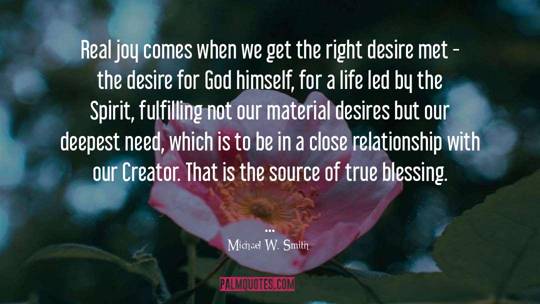 Manifesting Our Deepest Desires quotes by Michael W. Smith