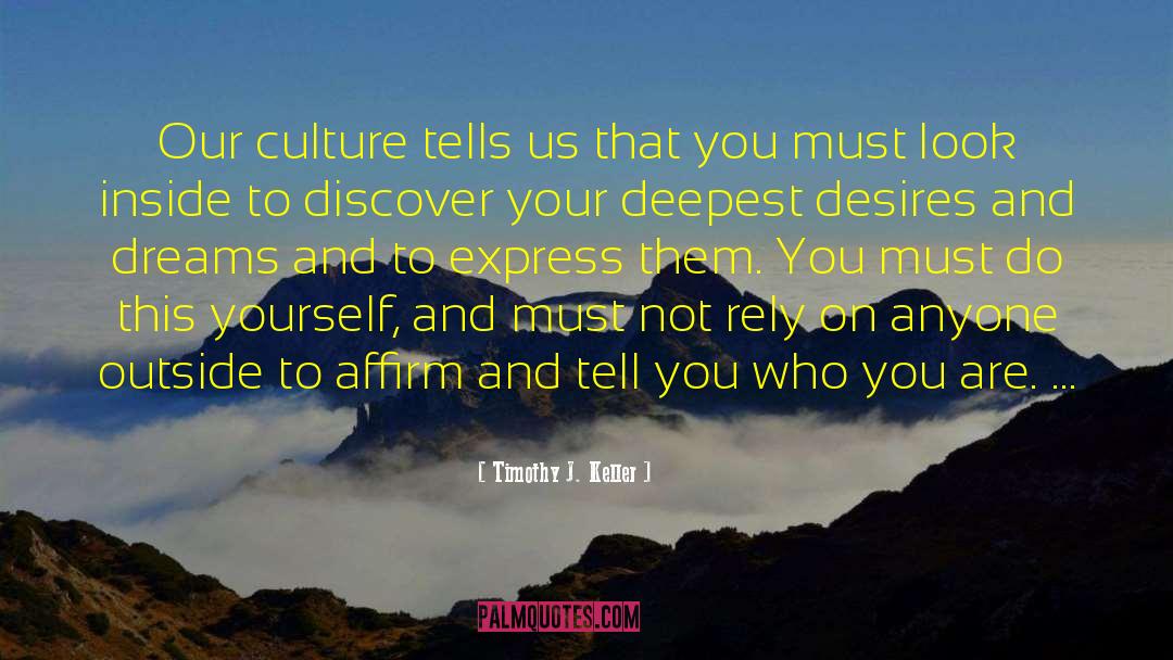 Manifesting Our Deepest Desires quotes by Timothy J. Keller