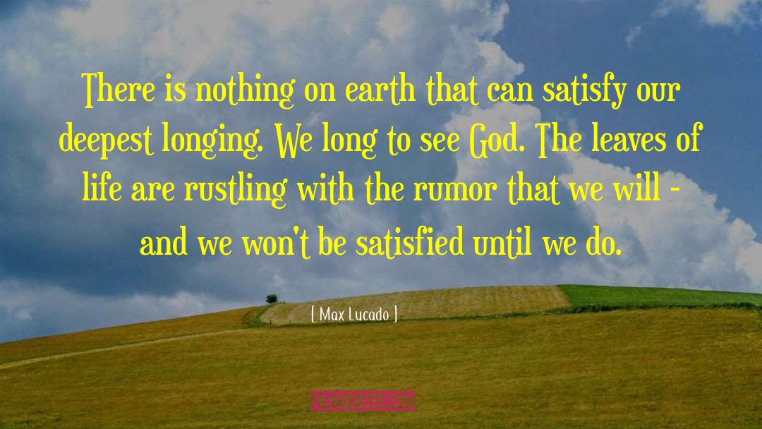 Manifesting Our Deepest Desires quotes by Max Lucado