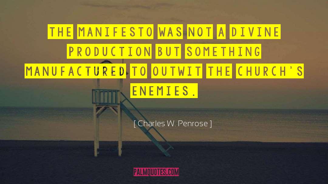 Manifestos Dooley quotes by Charles W. Penrose