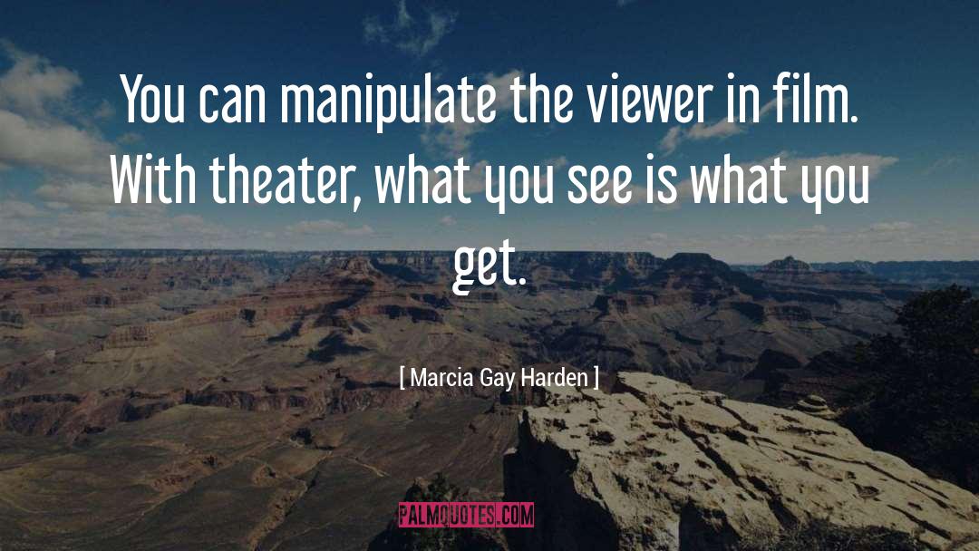 Manipulate quotes by Marcia Gay Harden