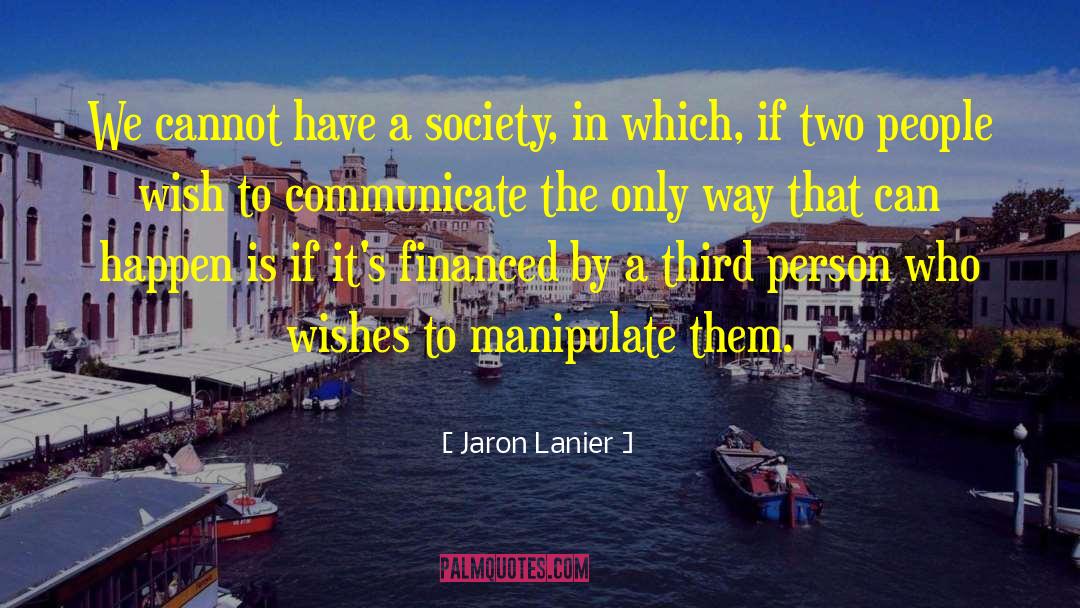 Manipulate quotes by Jaron Lanier