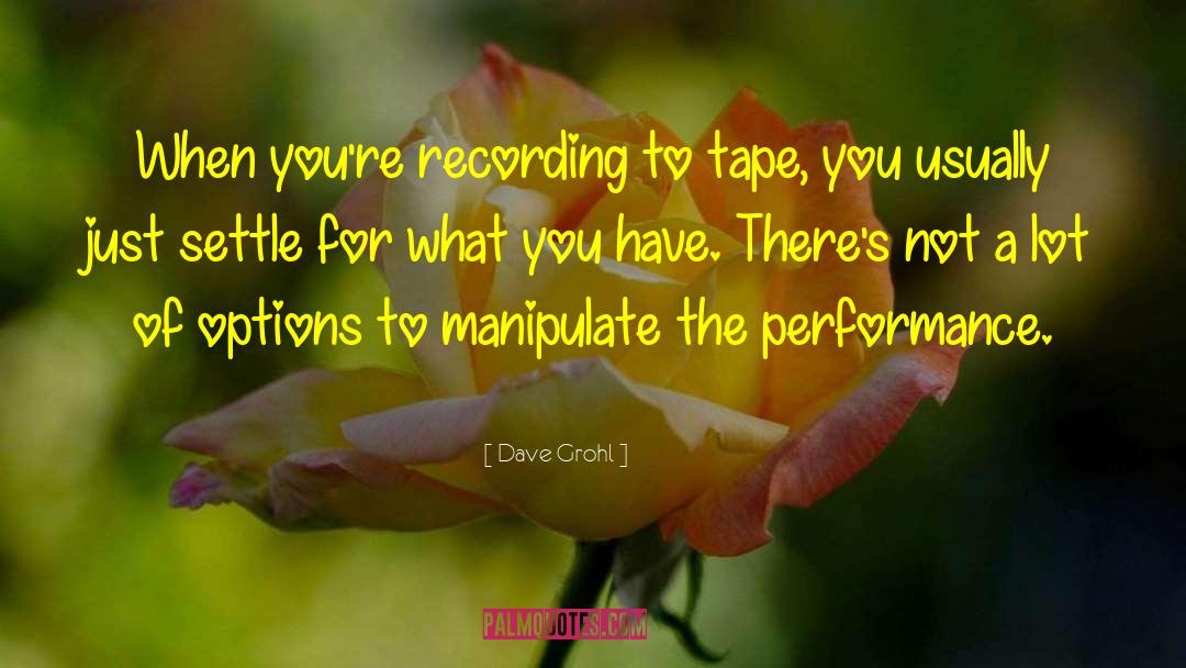 Manipulate quotes by Dave Grohl
