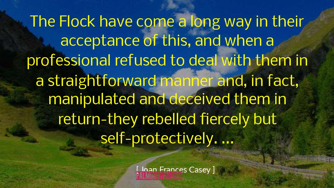 Manipulation Of Facts quotes by Joan Frances Casey