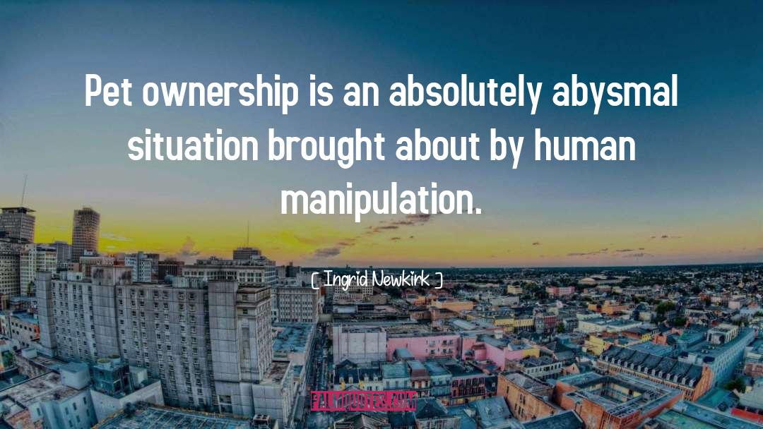 Manipulation quotes by Ingrid Newkirk
