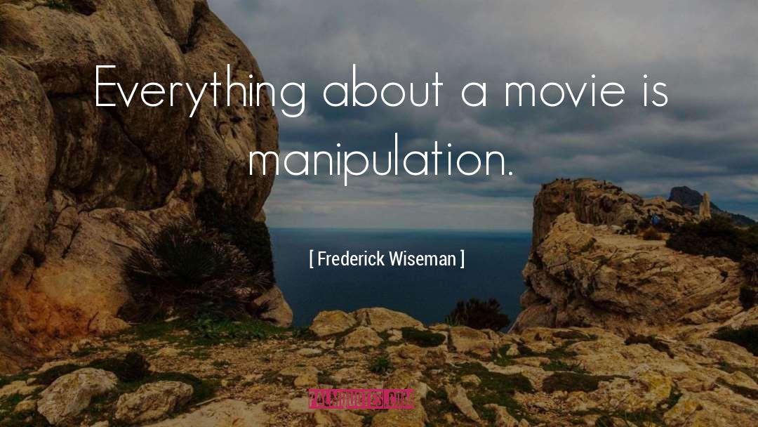 Manipulation quotes by Frederick Wiseman