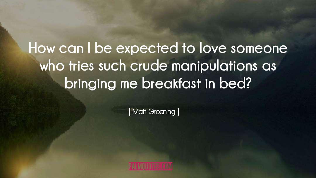 Manipulation quotes by Matt Groening