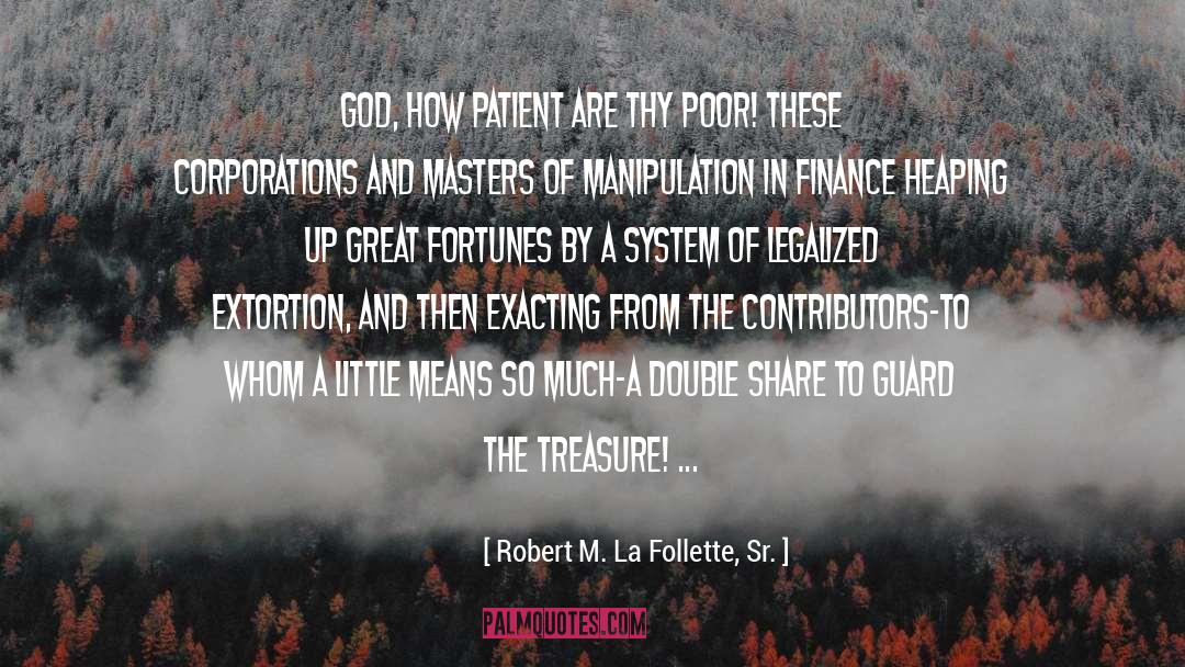 Manipulation quotes by Robert M. La Follette, Sr.