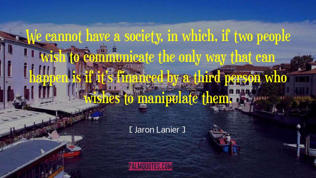 Manipulation quotes by Jaron Lanier