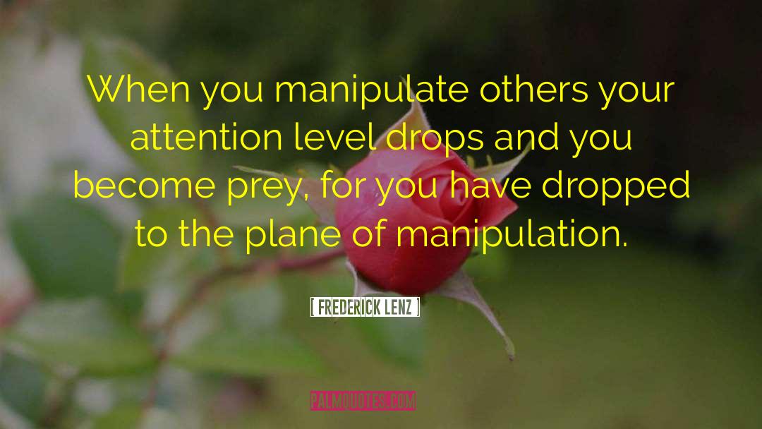 Manipulation quotes by Frederick Lenz