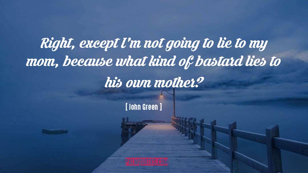 Manipulative Mother quotes by John Green