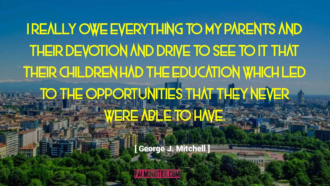 Manipulative Parents quotes by George J. Mitchell