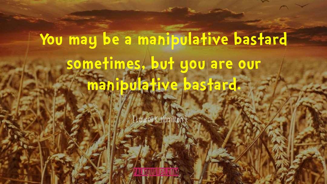 Manipulative quotes by Laurell K. Hamilton