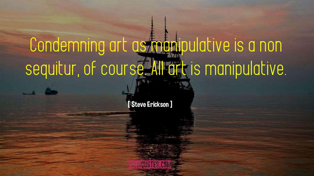 Manipulative quotes by Steve Erickson