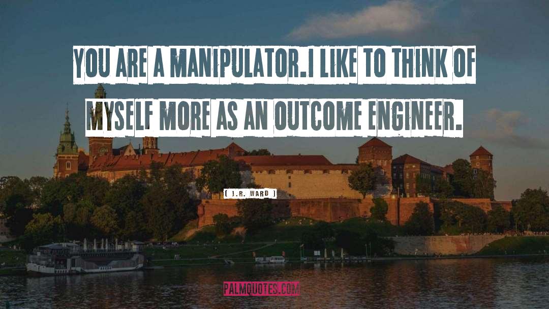 Manipulator quotes by J.R. Ward