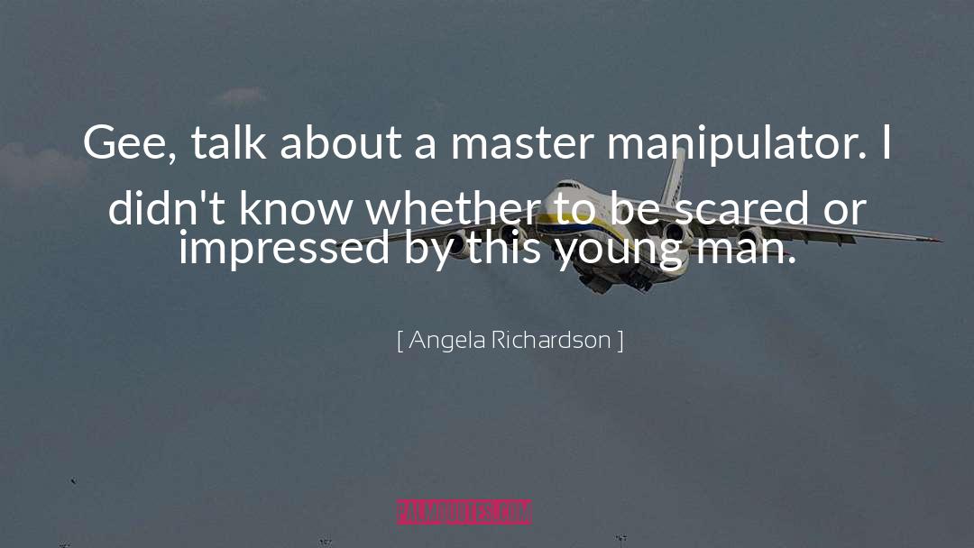 Manipulator quotes by Angela Richardson