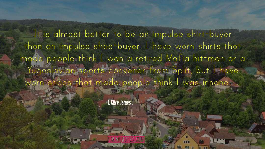 Manitous Shoe quotes by Clive James