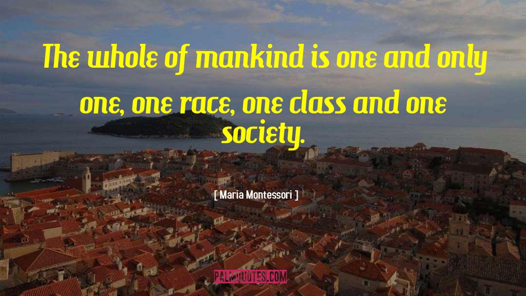 Mankind Is One quotes by Maria Montessori