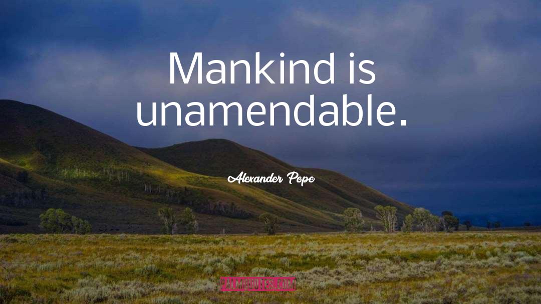 Mankind quotes by Alexander Pope
