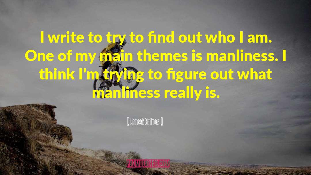 Manliness quotes by Ernest Gaines