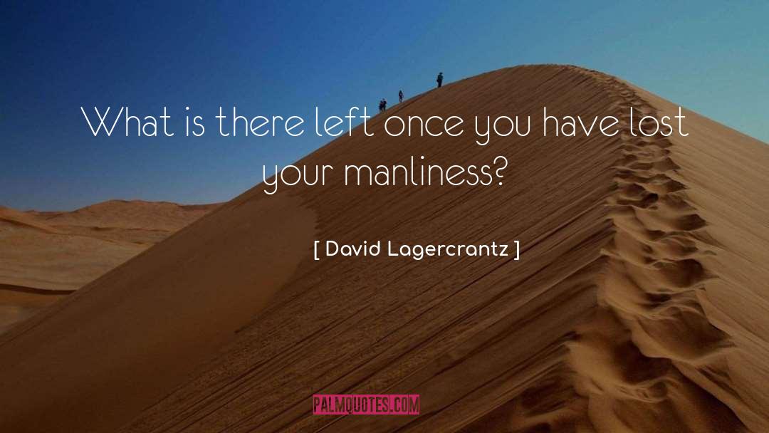 Manliness quotes by David Lagercrantz