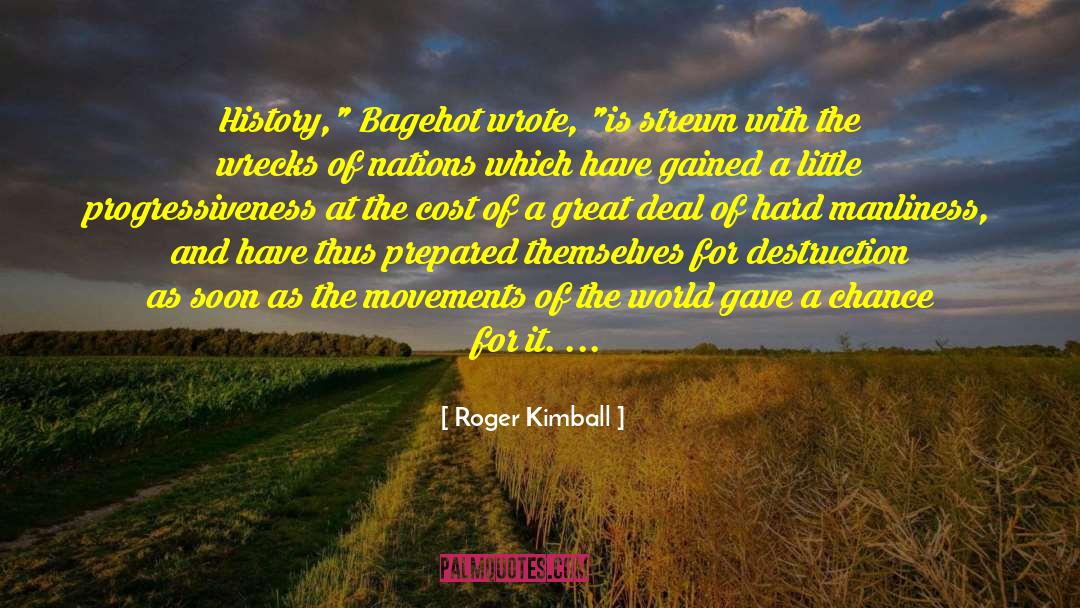 Manliness quotes by Roger Kimball
