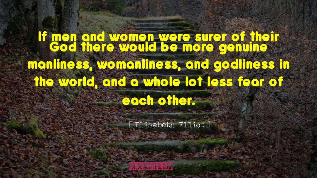 Manliness quotes by Elisabeth Elliot