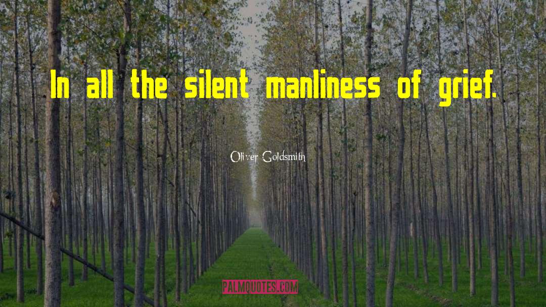 Manliness quotes by Oliver Goldsmith