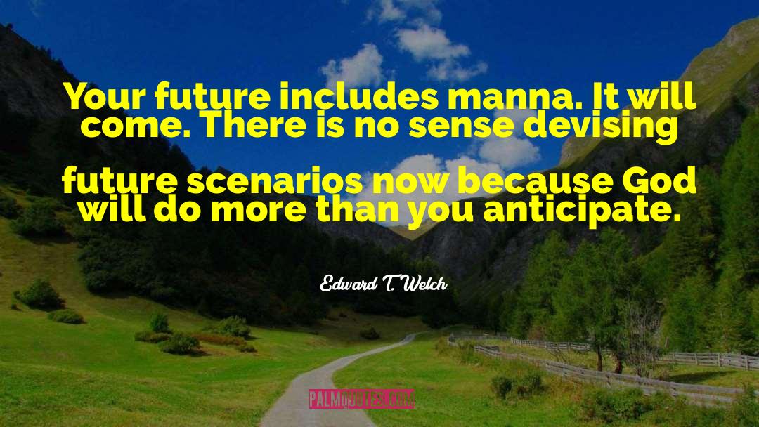Manna quotes by Edward T. Welch