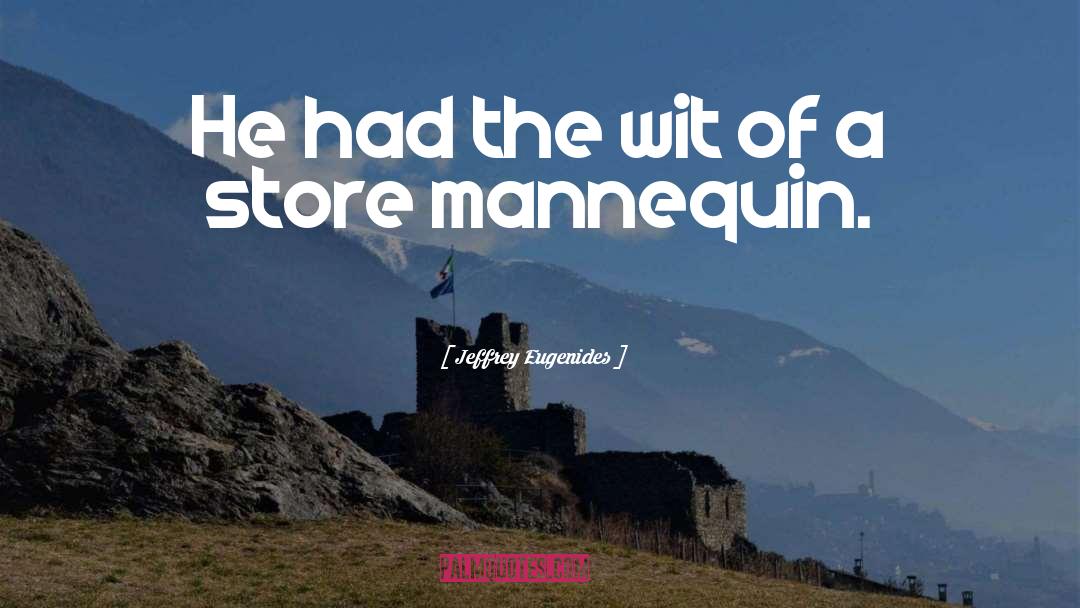 Mannequin quotes by Jeffrey Eugenides