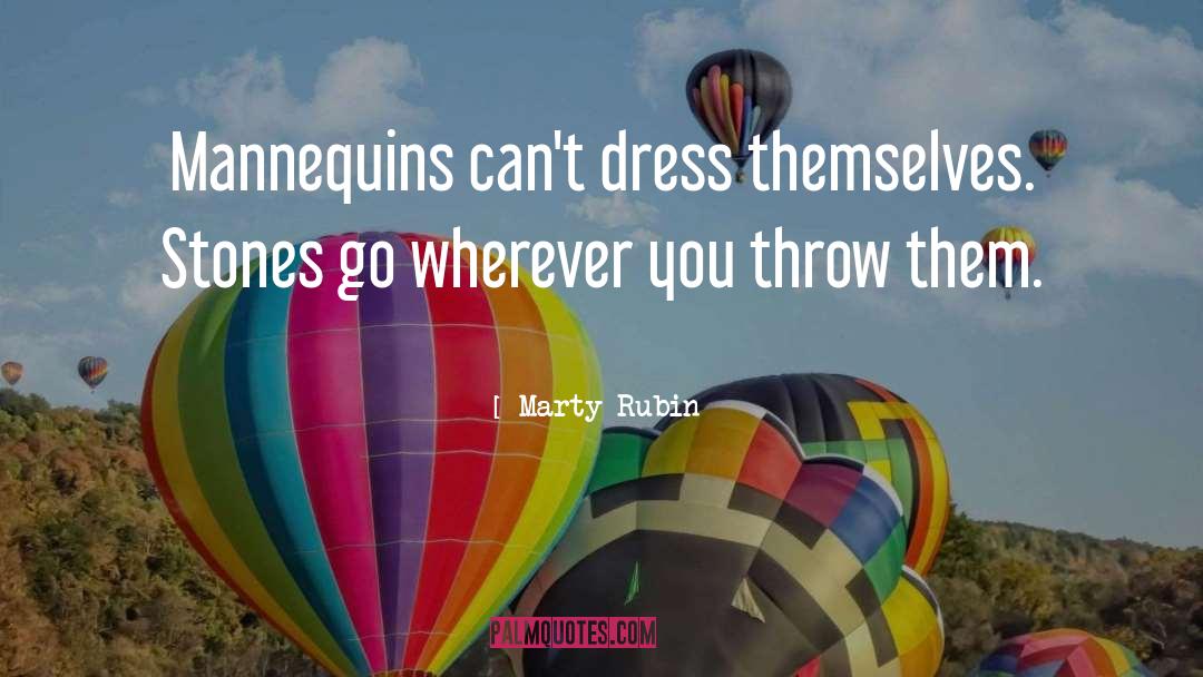 Mannequins quotes by Marty Rubin