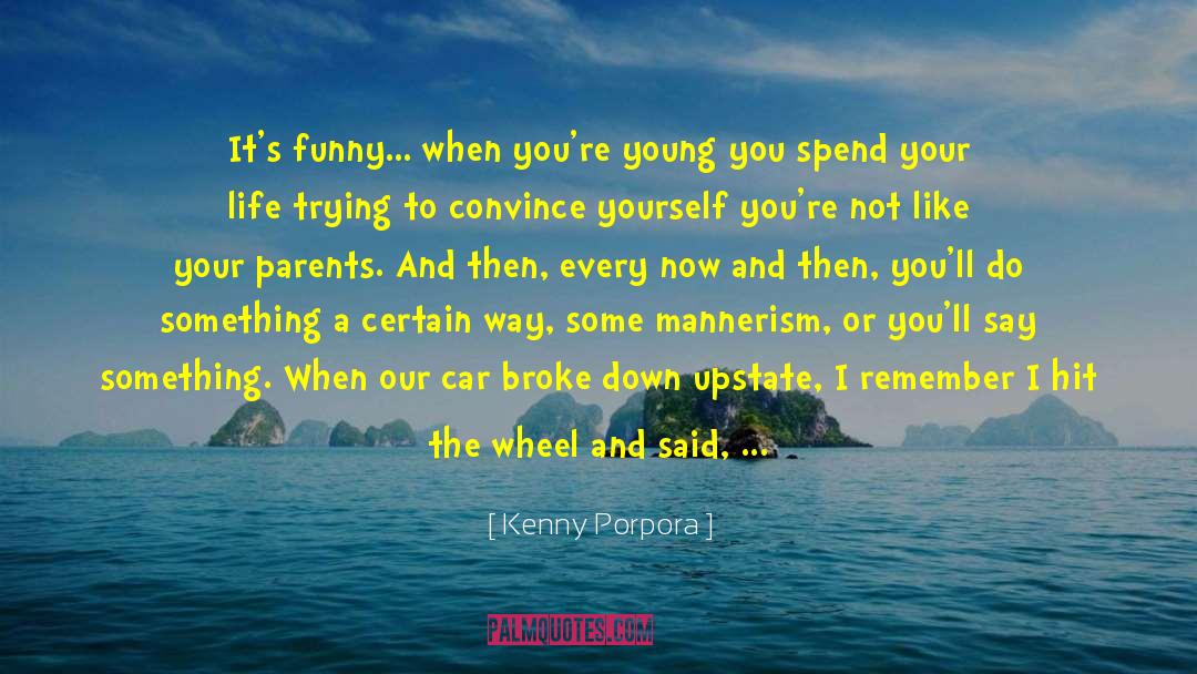 Mannerism quotes by Kenny Porpora