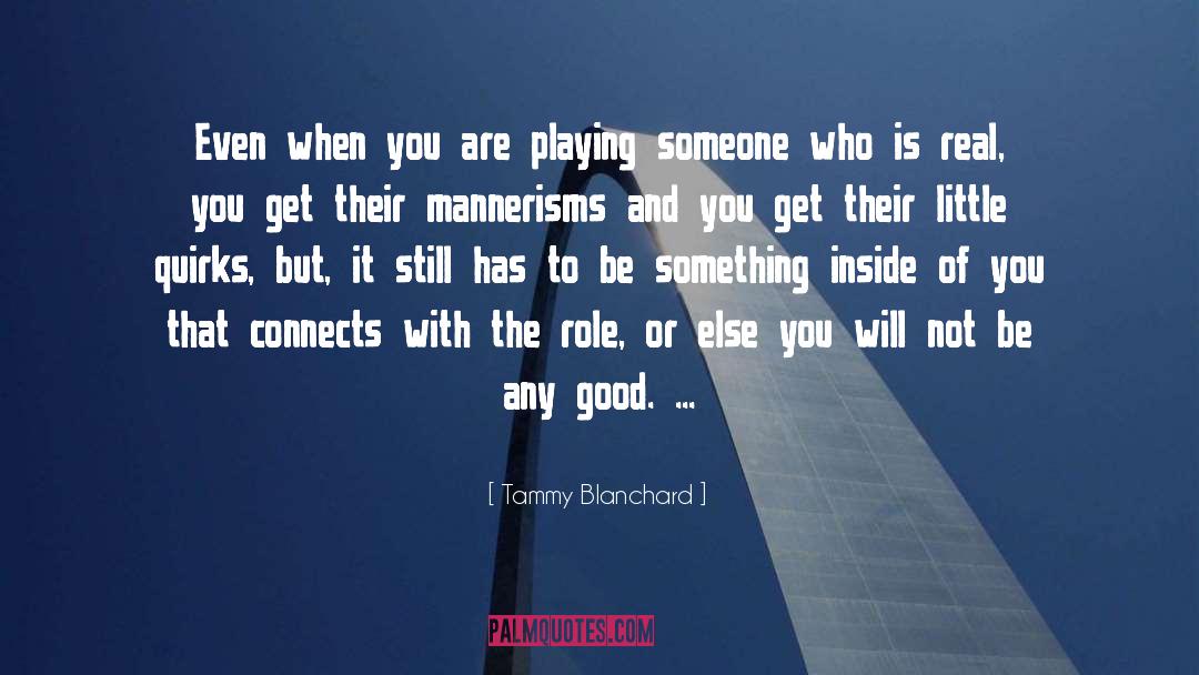 Mannerisms quotes by Tammy Blanchard