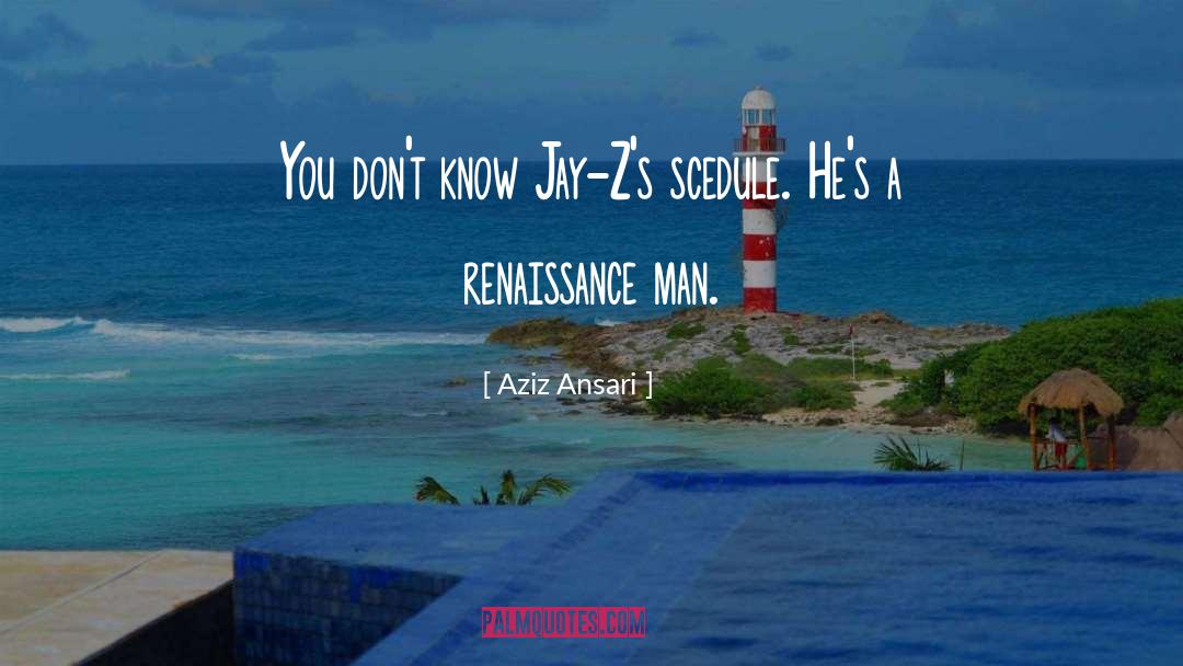 Manneristic Renaissance quotes by Aziz Ansari