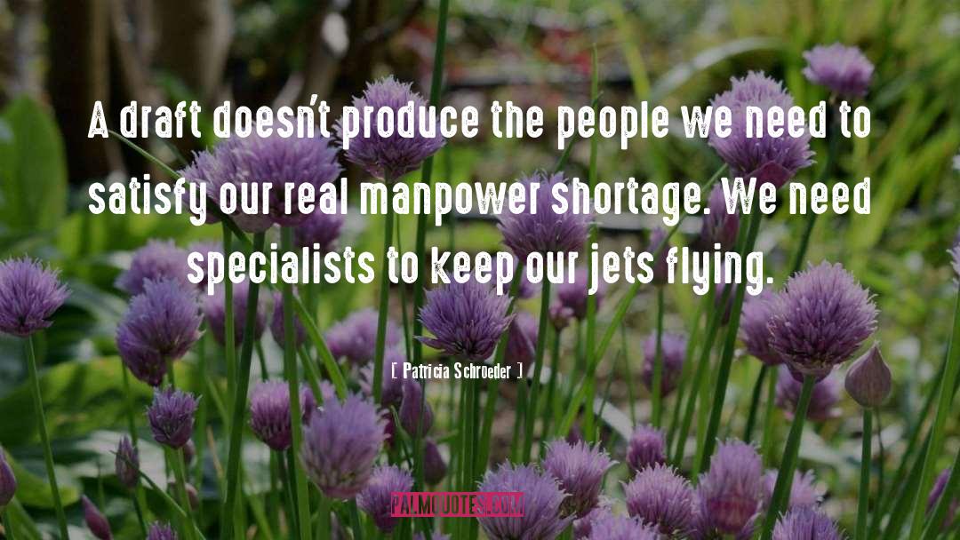 Manpower quotes by Patricia Schroeder