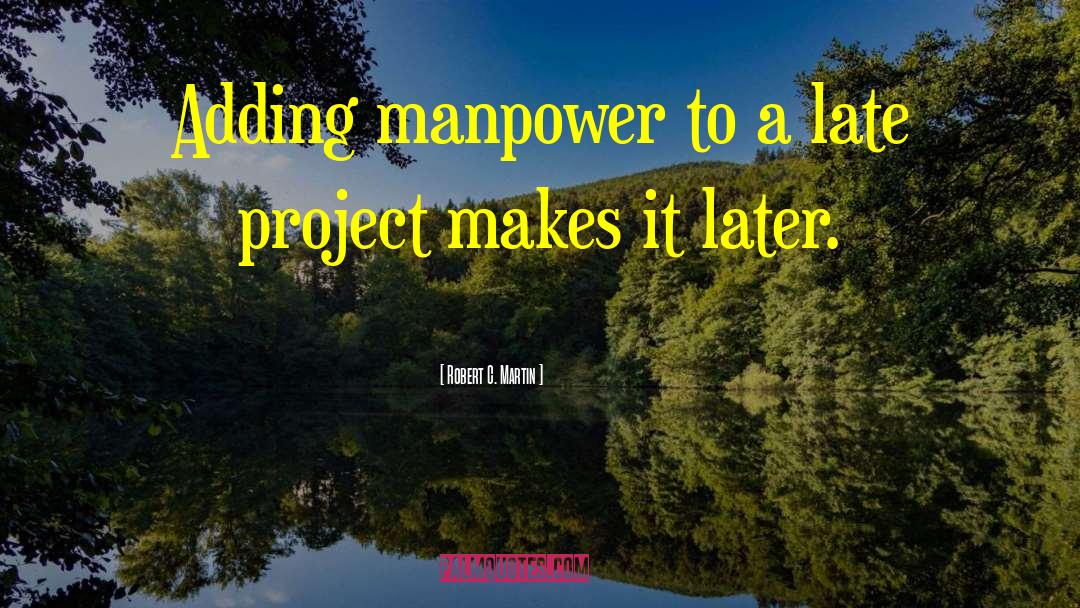 Manpower quotes by Robert C. Martin