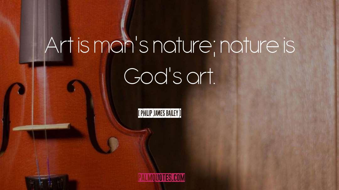 Mans Nature quotes by Philip James Bailey