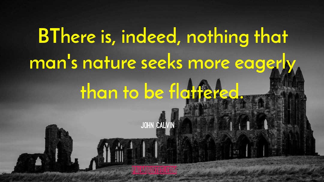 Mans Nature quotes by John Calvin