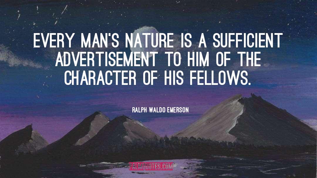 Mans Nature quotes by Ralph Waldo Emerson