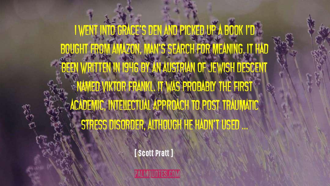 Mans Search For Meaning quotes by Scott Pratt