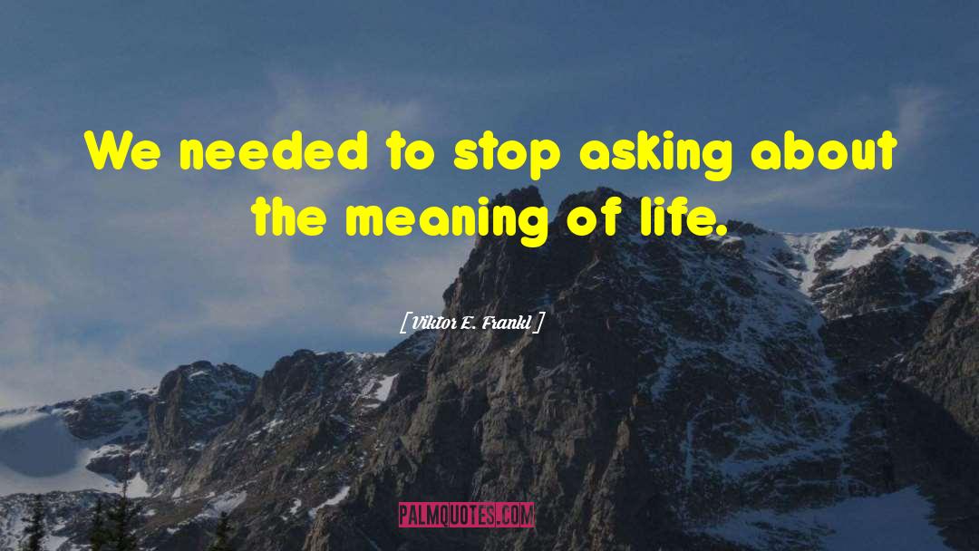 Mans Search For Meaning quotes by Viktor E. Frankl