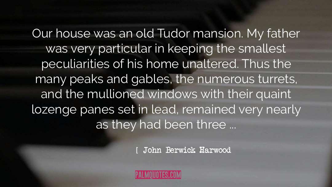 Mansion quotes by John Berwick Harwood