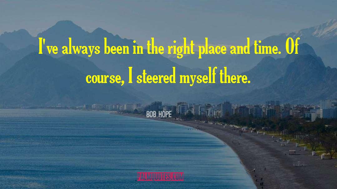 Manthos Place quotes by Bob Hope