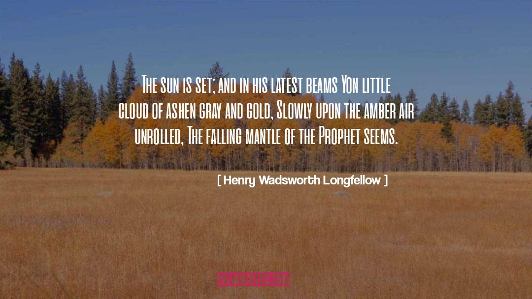 Mantle quotes by Henry Wadsworth Longfellow