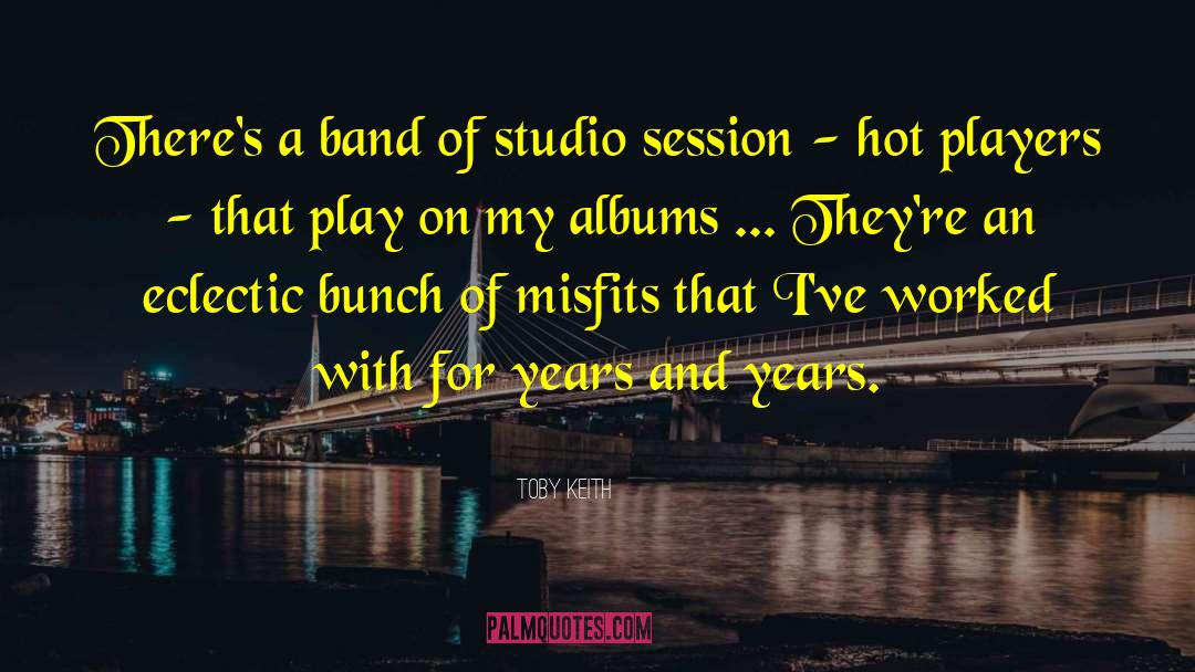 Mantovani Studio quotes by Toby Keith