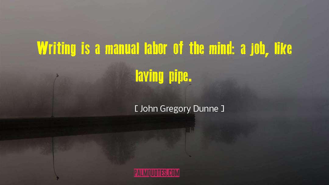 Manual Dexterity quotes by John Gregory Dunne
