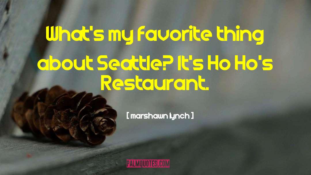 Manuals Restaurant quotes by Marshawn Lynch