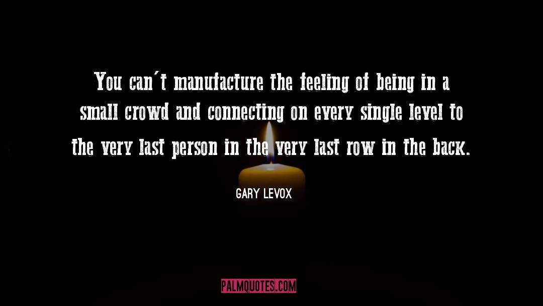 Manufacture quotes by Gary LeVox