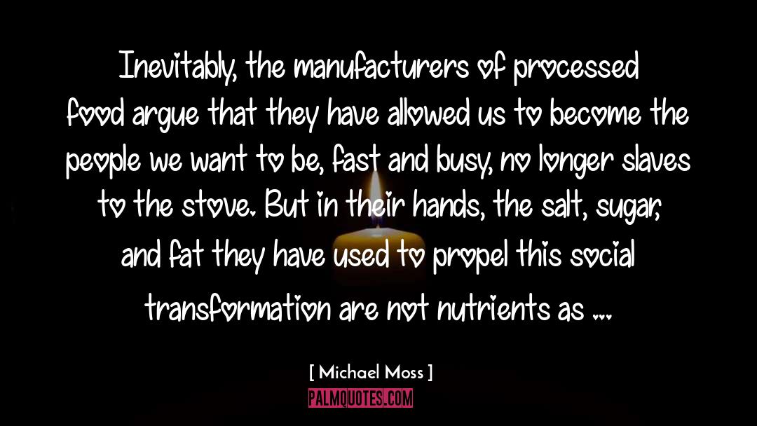 Manufacturers quotes by Michael Moss