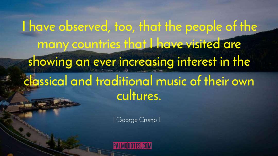 Many Countries quotes by George Crumb